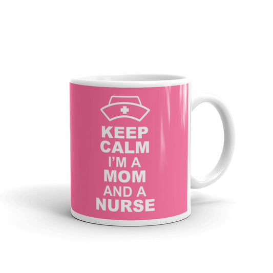 Keep Calm I'M Mom And A Nurse Funny Gift Mug Coffee Tea Ceramic Mug/Cup