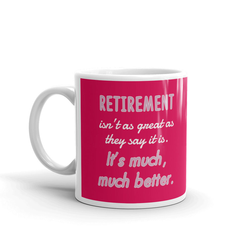 Retirement It's Much Much Better Gift Mug Coffee Tea Ceramic Mug/Cup