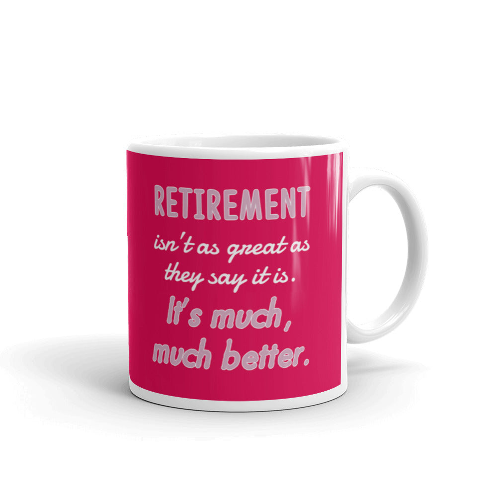 Retirement It's Much Much Better Gift Mug Coffee Tea Ceramic Mug/Cup