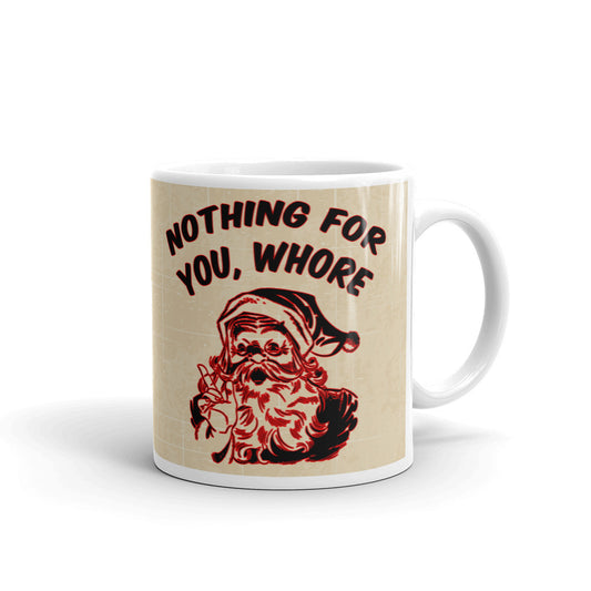Nothing For You Whore Santa Merry Christmas Funny Gift Mug Coffee Tea Ceramic Mug/Cup