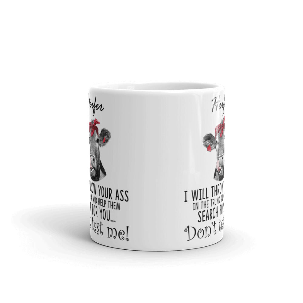 Heifer I Will Throw Your Ass Don't Trust Me! Funny Gift Mug Coffee Tea Ceramic Mug/Cup