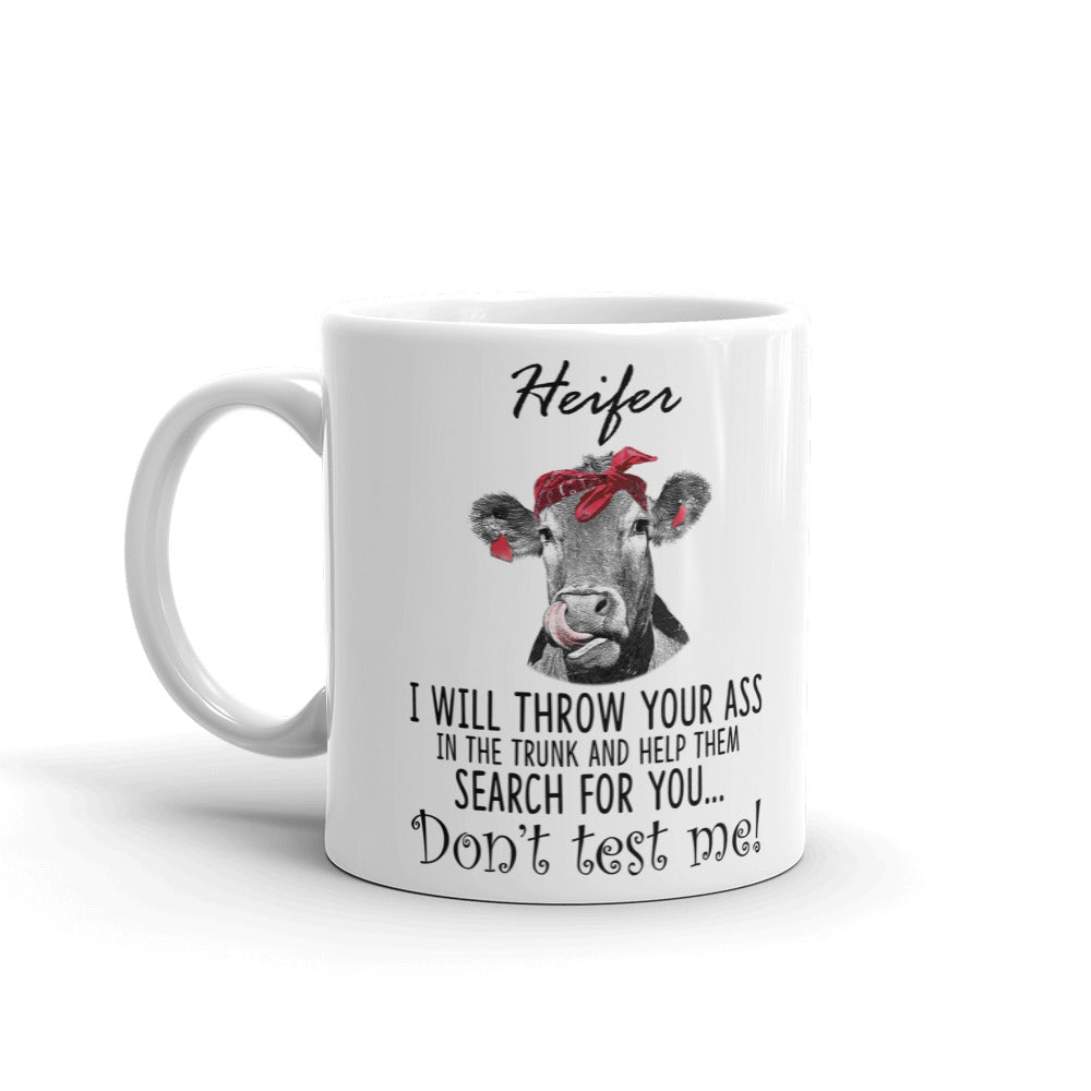 Heifer I Will Throw Your Ass Don't Trust Me! Funny Gift Mug Coffee Tea Ceramic Mug/Cup