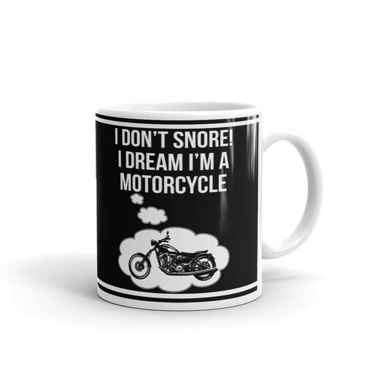 I Don't Snore I Dream I'm Motorcycle Bike Lover Gift Coffee Ceramic Mug/Cup