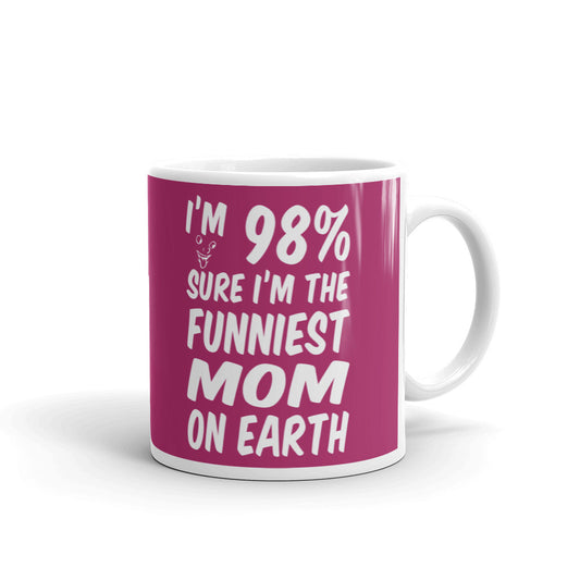 I'm 98% Sure I'm The Funniest Mom On Earth Funny Gift Coffee Ceramic Mug/Cup
