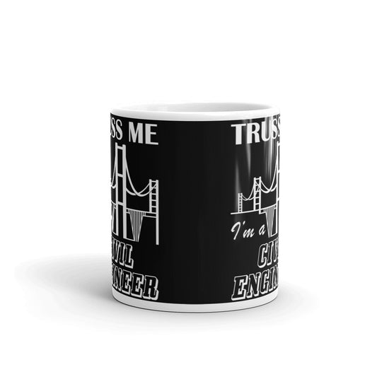 Truss Me I Am A Civil Engineer Funny Engineering Gift Coffee Ceramic Mug/Cup