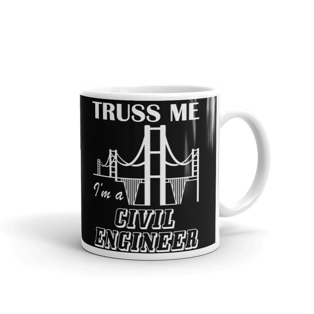 Truss Me I Am A Civil Engineer Funny Engineering Gift Coffee Ceramic Mug/Cup