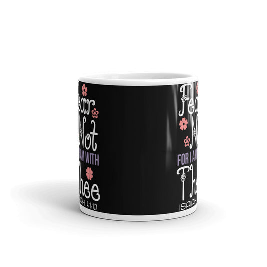 Fear Not For I Am With Thee Isaiah Coffee Ceramic Mug/Cup