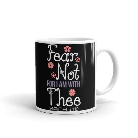 Fear Not For I Am With Thee Isaiah Coffee Ceramic Mug/Cup