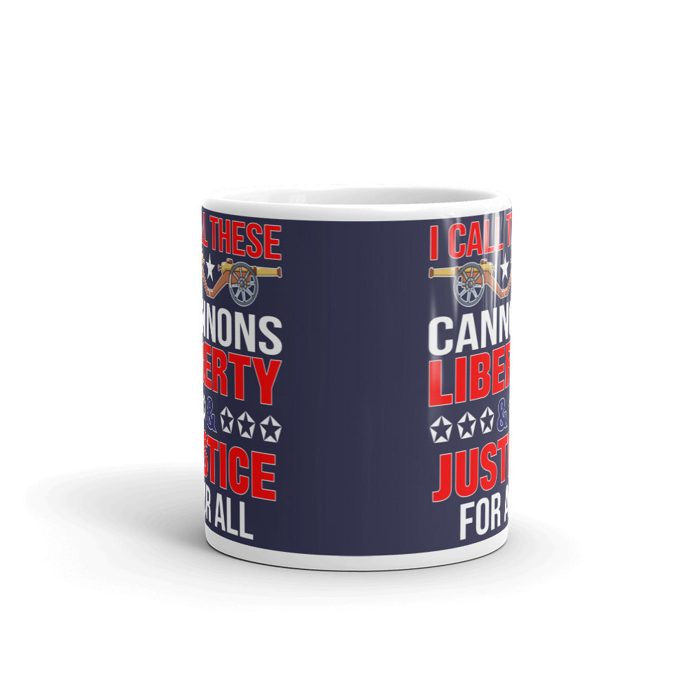 I Call These Cannons Liberty Justice For All Coffee Ceramic Mug/Cup