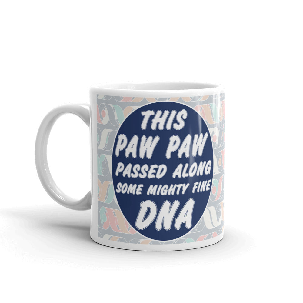 This Paw Paw Passed Along Some Mighty Fine DNA Coffee Ceramic Mug/Cup