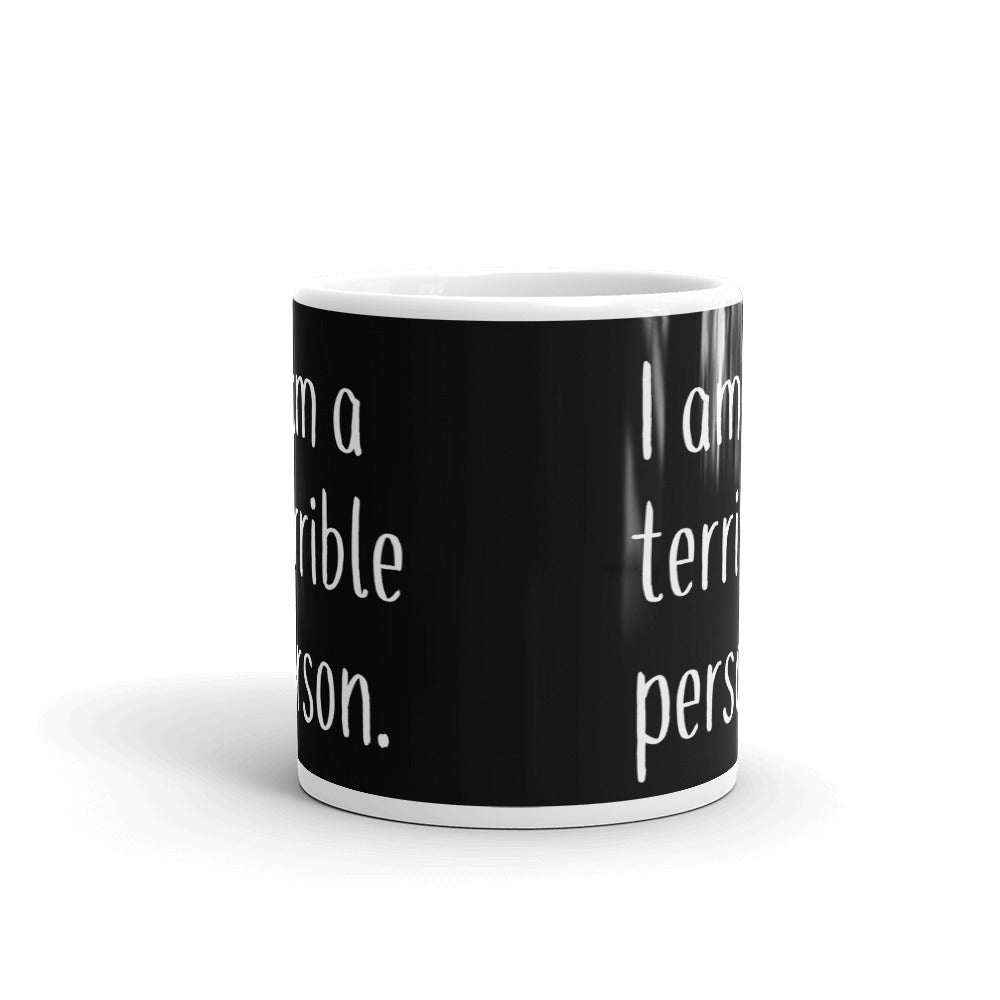I am a Terrible Person Sarcastic Gift Coffee Ceramic Mug/Cup