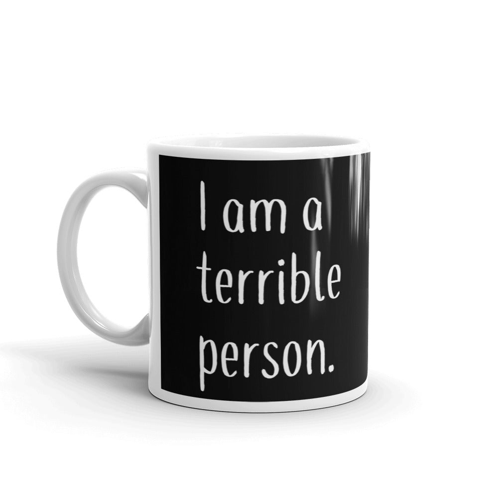 I am a Terrible Person Sarcastic Gift Coffee Ceramic Mug/Cup