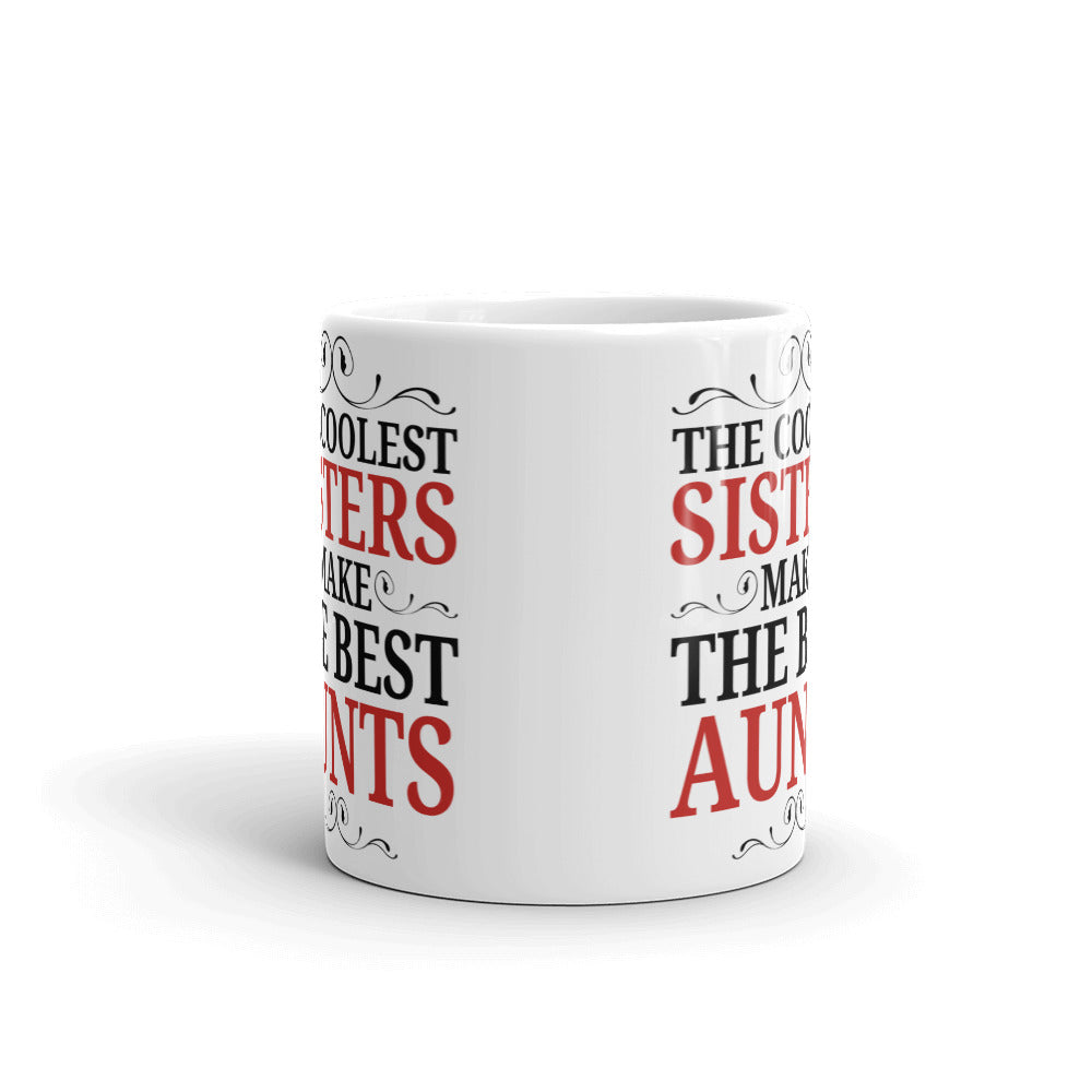 The Coolest Sisters Make Best Aunts Gift Coffee Ceramic Mug/Cup