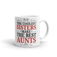 The Coolest Sisters Make Best Aunts Gift Coffee Ceramic Mug/Cup