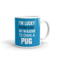 I'm Lucky to Own A Dog Blessed To Own A Pug Dog Gift Coffee Ceramic Mug/Cup