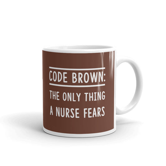 Code Brown Only The Thing A Nurse Fears Nursing Gift Coffee Ceramic Mug/Cup
