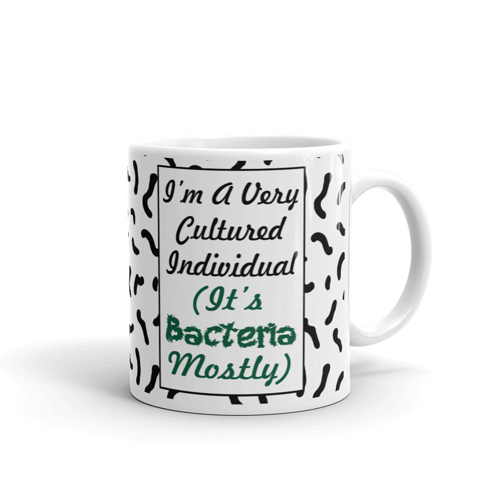 I'm A Very Cultured Individual It's Bacteria Gift Coffee Ceramic Mug/Cup
