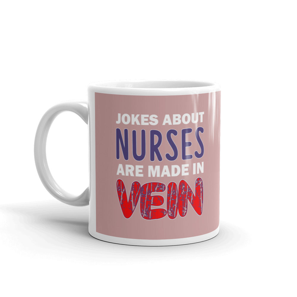 Jokes About Nurses Are Made In Vein Nurse Gift Coffee Ceramic Mug/Cup