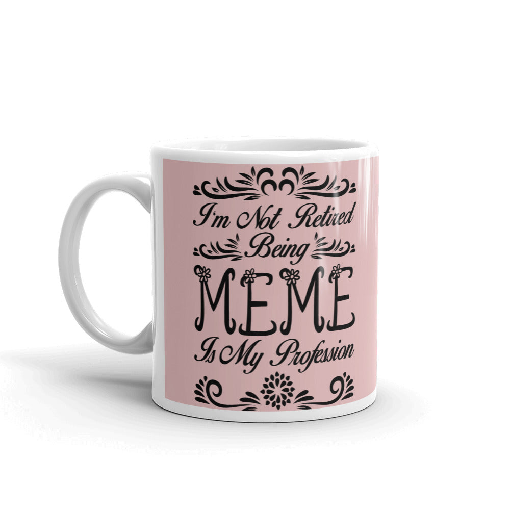 I'm Not Retired Being Meme Is My Profession Gift Coffee Ceramic Mug/Cup