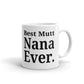 Best Mutt Nana Ever Dog Lovers Gift Coffee Ceramic Mug/Cup