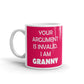 Your Argument Is Invalid I Am Granny Gift Coffee Ceramic Mug/Cup