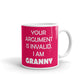 Your Argument Is Invalid I Am Granny Gift Coffee Ceramic Mug/Cup