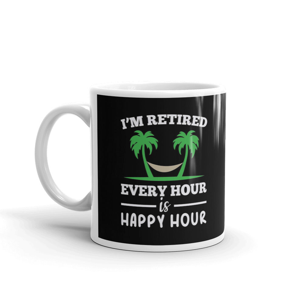 I'm Retired Every Hour is Happy Hour Funny Gift Coffee Ceramic Mug/Cup