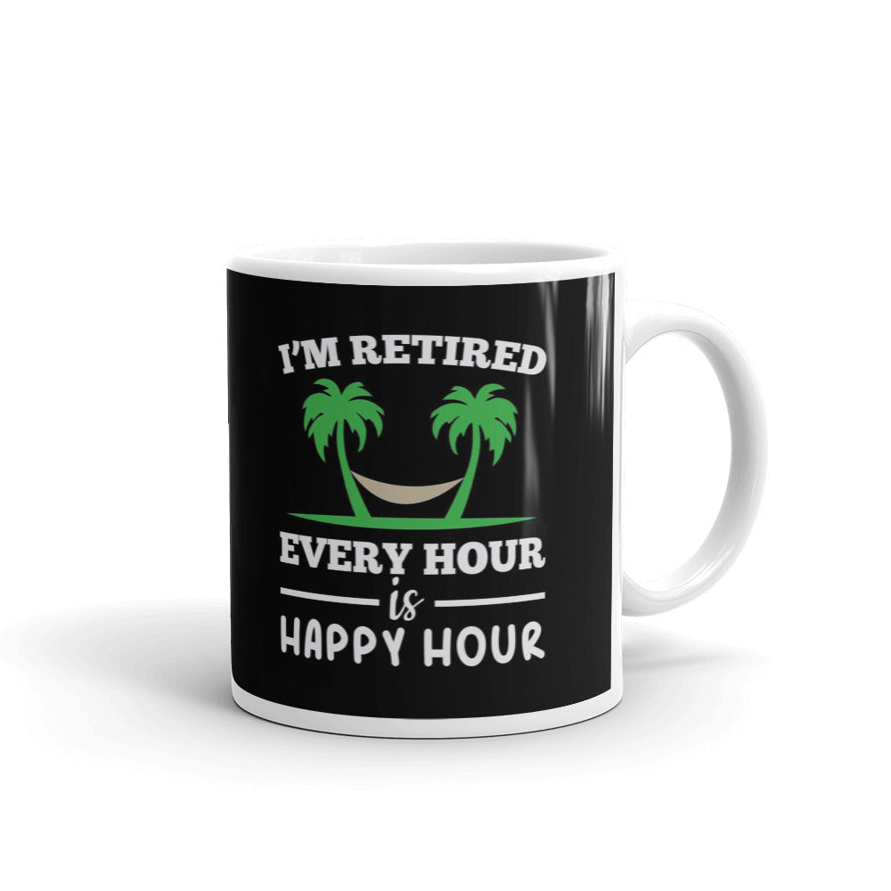 I'm Retired Every Hour is Happy Hour Funny Gift Coffee Ceramic Mug/Cup