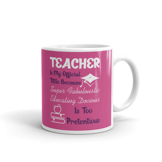 Teacher Is My Official Title School Teachers Gift Coffee Ceramic Mug/Cup