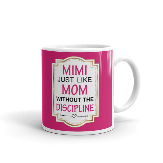 Mimi Just Like Mom Without Discipline Best Aunt Gift Coffee Ceramic Mug/Cup