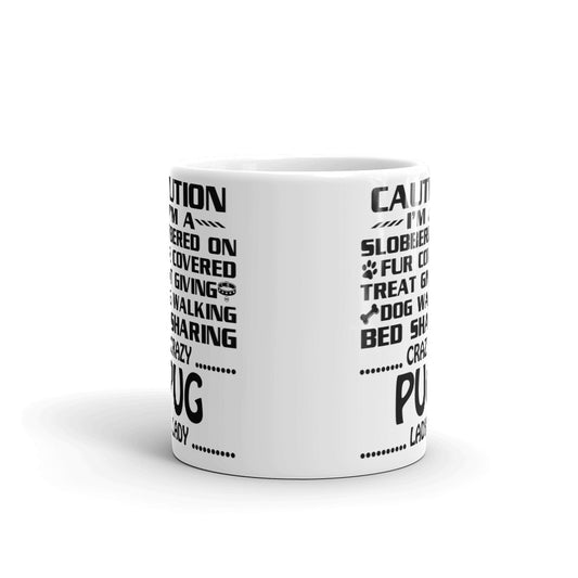Caution I'm A Slobbered Crazy Pug Lady Gift Coffee Ceramic Mug/Cup