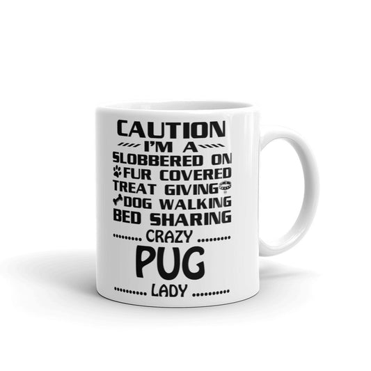 Caution I'm A Slobbered Crazy Pug Lady Gift Coffee Ceramic Mug/Cup