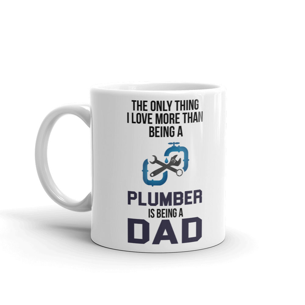 The Only Thing I Love More Than Plumber is Being Dad Gift Coffee Ceramic Pink Mug/Cup
