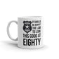 Against The Law Look This Good At 80 Birthday Gift Coffee Ceramic Mug/Cup