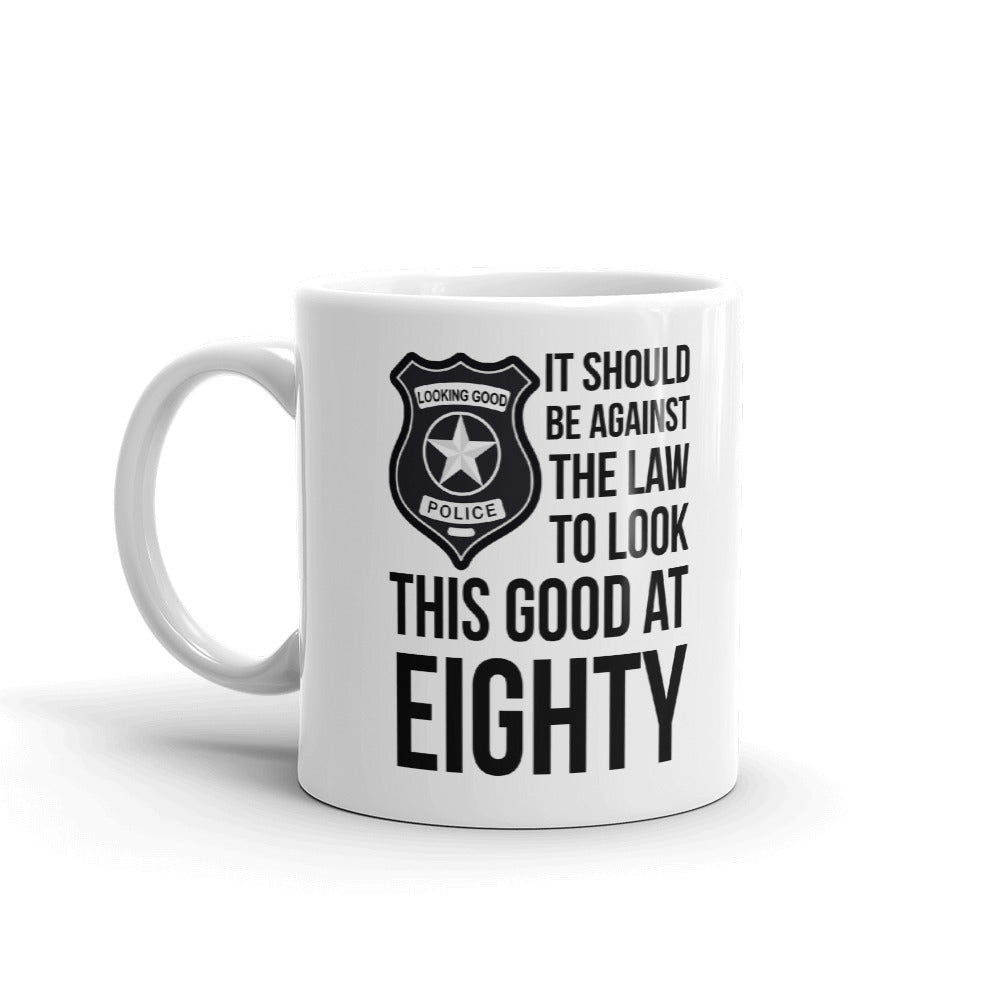 Against The Law Look This Good At 80 Birthday Gift Coffee Ceramic Mug/Cup