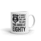 Against The Law Look This Good At 80 Birthday Gift Coffee Ceramic Mug/Cup
