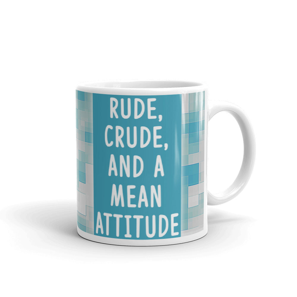 Rude Crude and a Mean Attitude Funny Gift Coffee Ceramic Mug/Cup