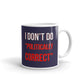 I Don't Do Politically Correct Funny Gift Coffee Ceramic Mug/Cup