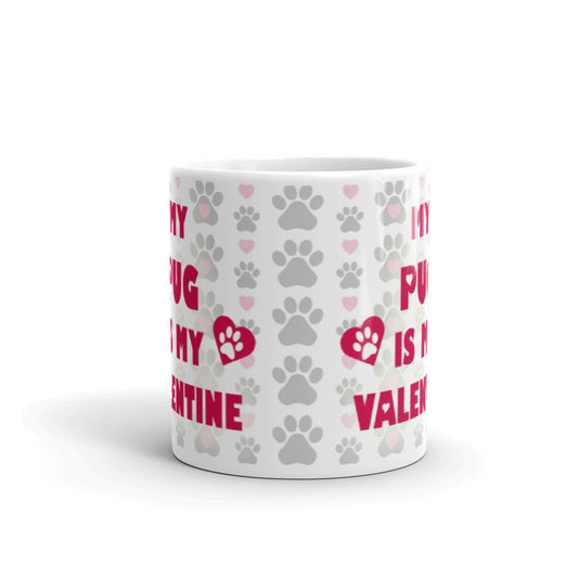 My Pug Is My Valentine Day Gift Coffee Ceramic Mug/Cup