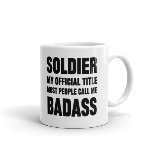 Soldier My Official Title People Call Me Badass Gift Coffee Ceramic Mug/Cup