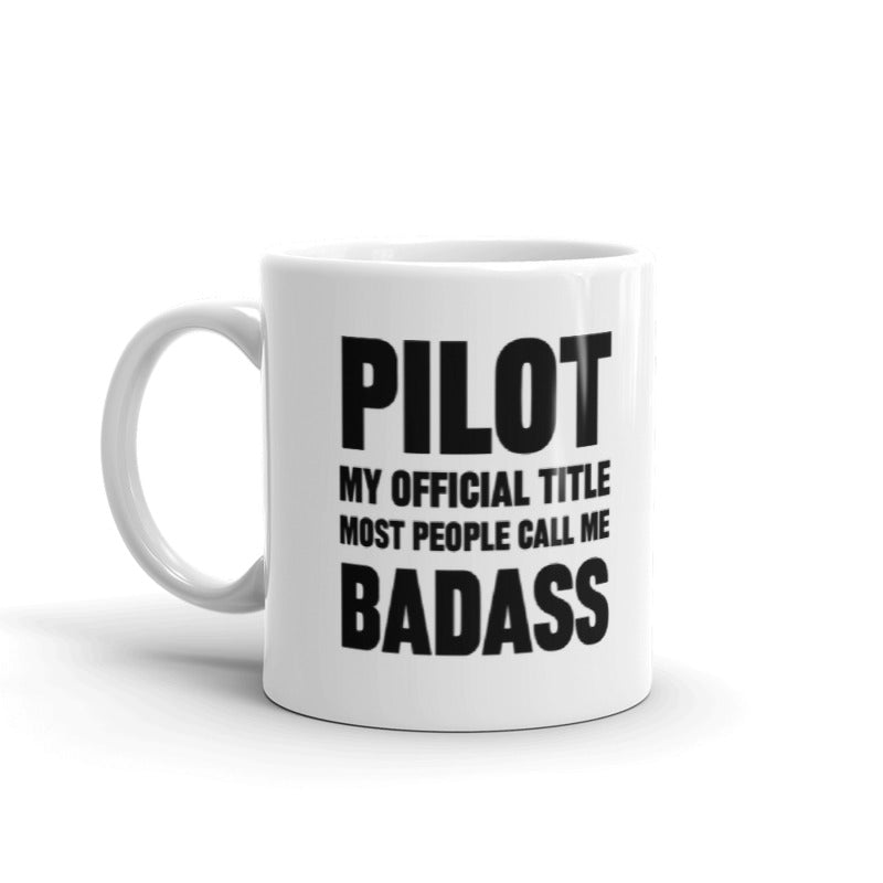 Pilot My Official Title Badass Funny Gift Coffee Ceramic Mug/Cup