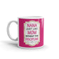 Nana Just Like Mom Without Discipline Grandma Gift Coffee Ceramic Mug/Cup