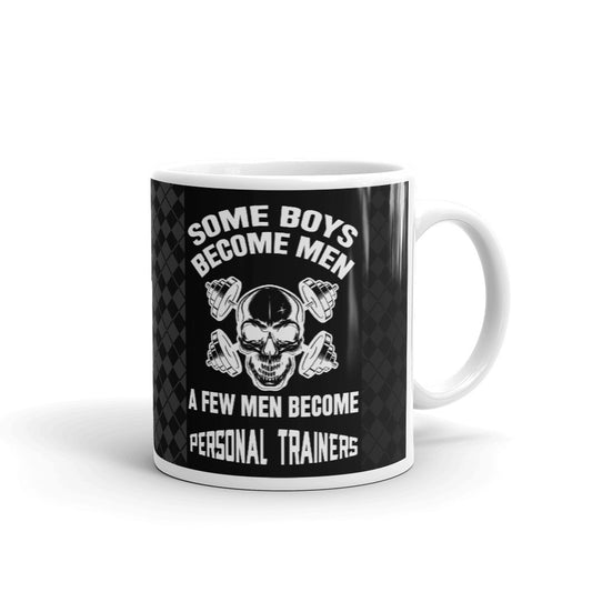 Some Boys Become Men A Few Men Become Personal Trainers Coffee Mug Tea Cup