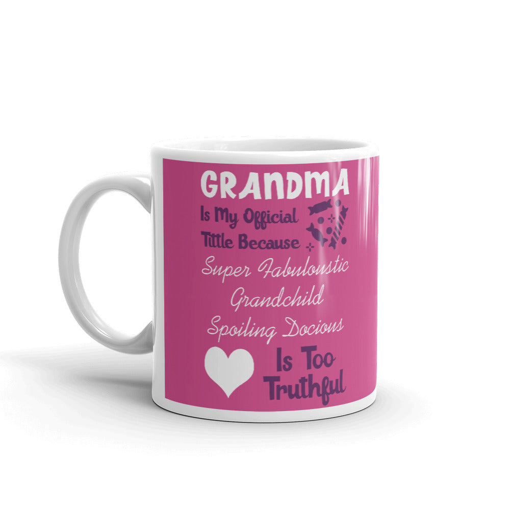 Grandma Is My Official Title Spoil Truthful Grandma Gifts Coffee Mug Tea Cup