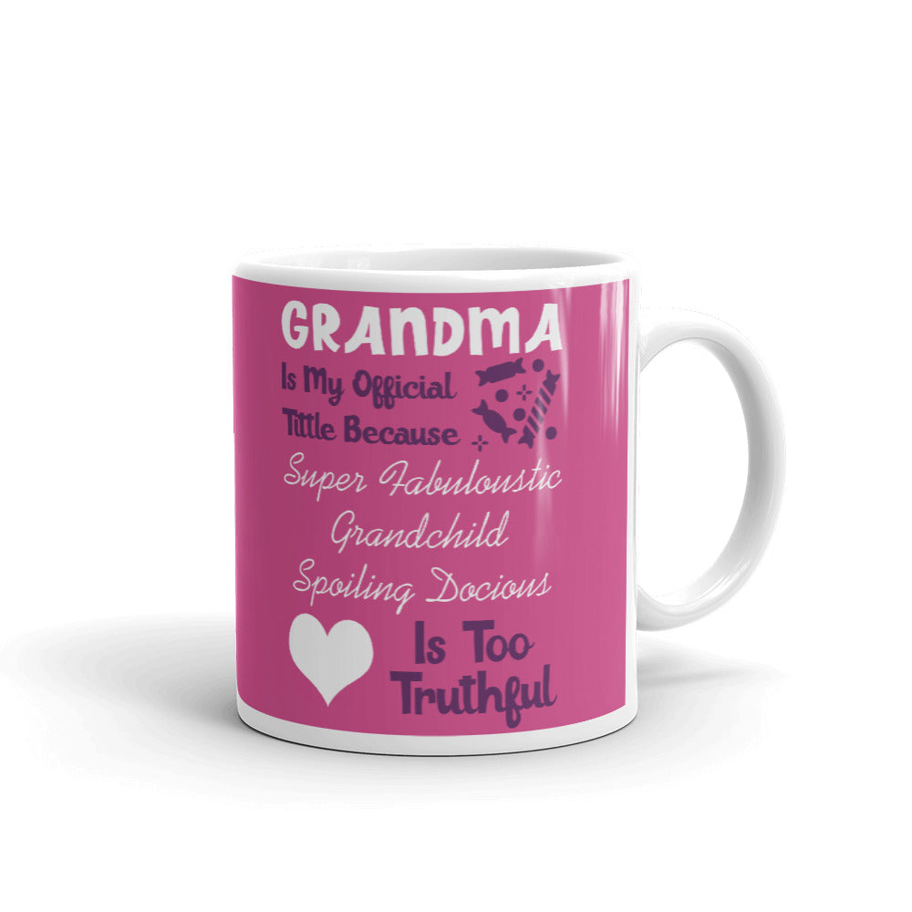 Grandma Is My Official Title Spoil Truthful Grandma Gifts Coffee Mug Tea Cup