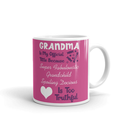 Grandma Is My Official Title Spoil Truthful Grandma Gifts Coffee Mug Tea Cup