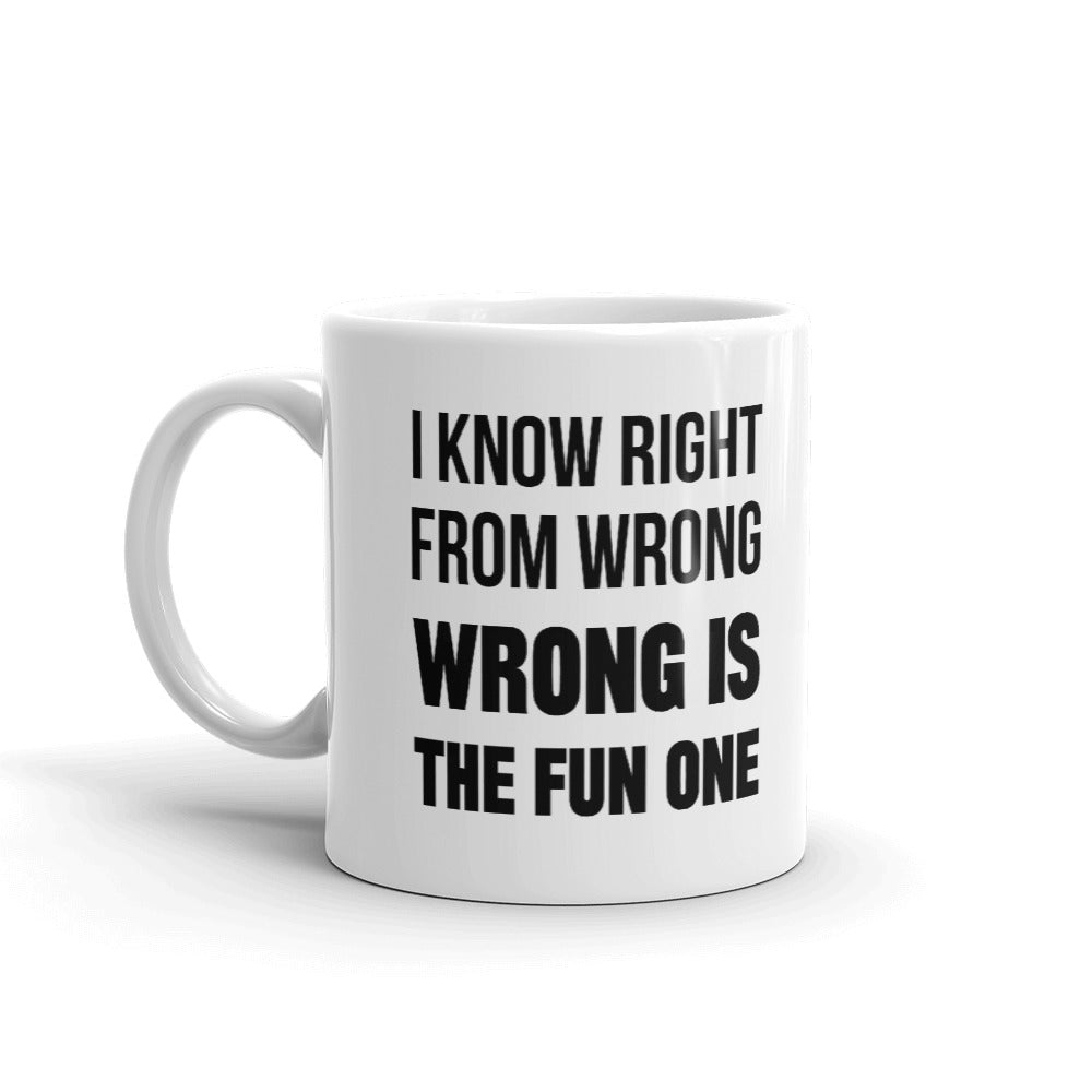 I Know Right From Wrong Wrong Is Fun Office Humor Coffee Mug Tea Cup