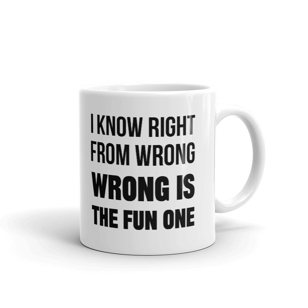 I Know Right From Wrong Wrong Is Fun Office Humor Coffee Mug Tea Cup