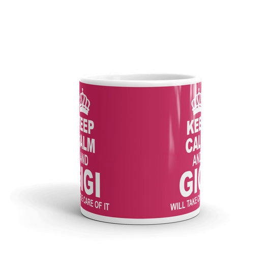 Mother's Day Gift Keep Calm Gigi Will Take Care of It Coffee Mug Tea Cup