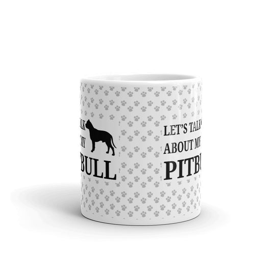 Pitbull Gifts Let's Talk About my Pit Bull Pet Dog Lovers Coffee Mug Tea Cup